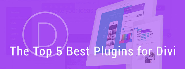The Top 5 Best Plugins for Divi